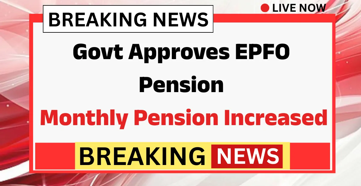 Govt Approves EPFO Pension Hike 2026