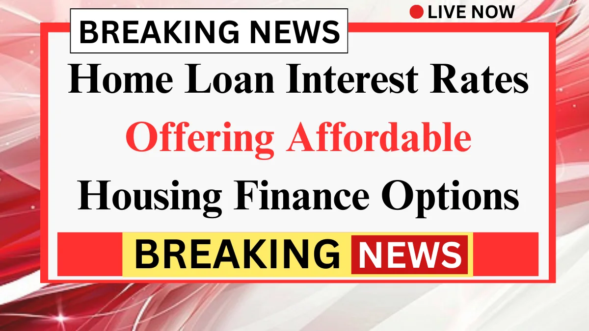 Top Banks 2026 Home Loan Interest Rates Comparison Find the Best Deal for Your Dream Home